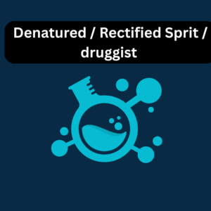 Denatured / Rectified Spirit / Druggist License
