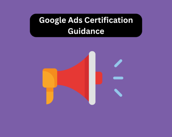 Google Ads Certification Guidance
