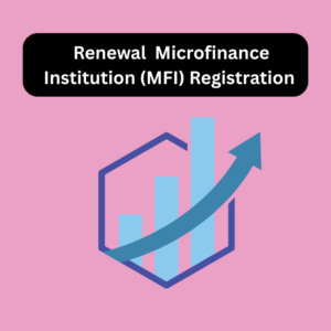 Renewal  Microfinance Institution (MFI) Registration