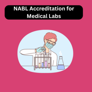 NABL Accreditation for Medical Labs