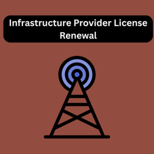 Infrastructure Provider License Renewal