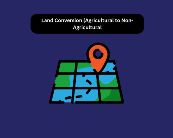Land Conversion (Agricultural to Non-Agricultural)